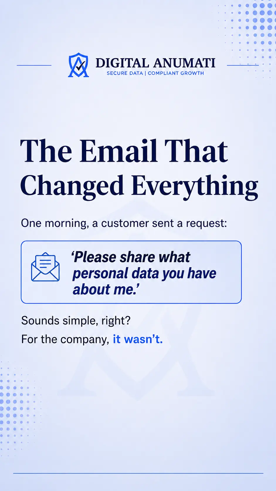 The Day a Customer Asked, 'Where's My Data?' -And Why Every Business Should Be Ready