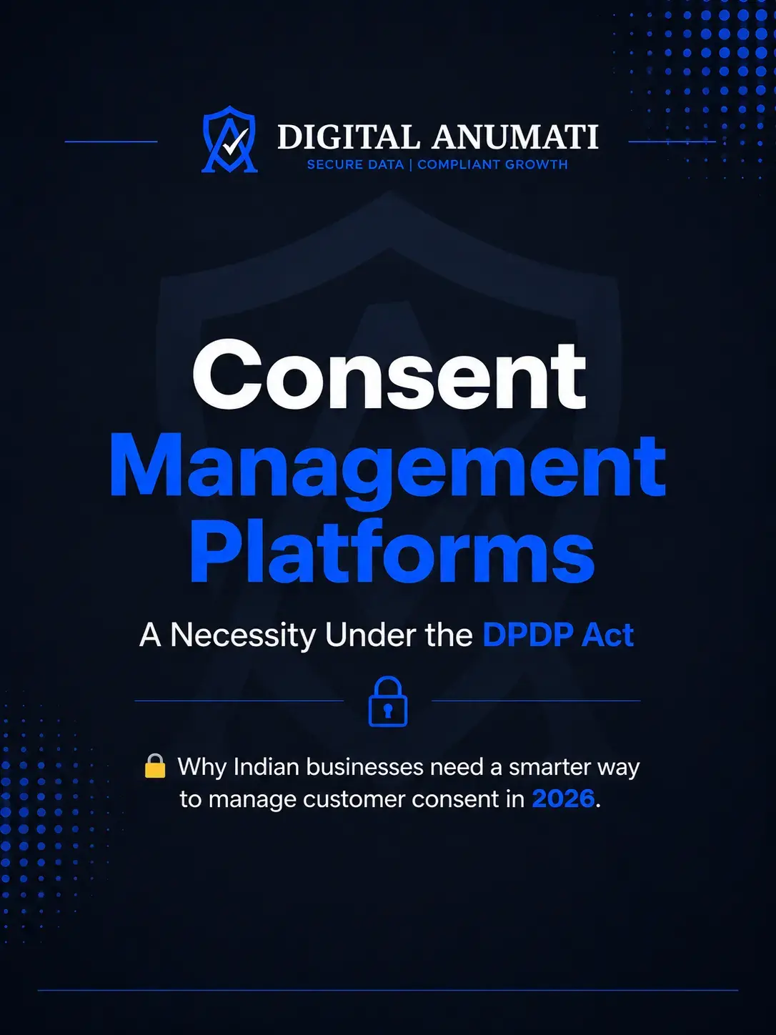 Consent Management Platforms: A Necessity for Indian Businesses Under the DPDP Act